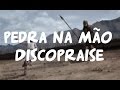 Pedra na mão - Discopraise - Letra