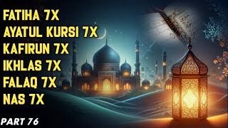 7X FATIHA 7X AYATUL KURSI 7X KAFIRUN 7X IKHLAS 7X FALAQ 7X NAS | PART76 | Abu Abdullah Muhammad Umar