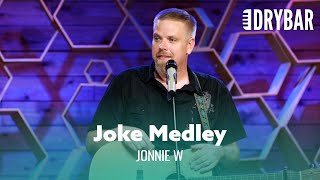 The Joke Medley. Jonnie W