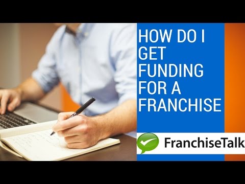 How do I get funding for a franchise How do I get funding for a franchise