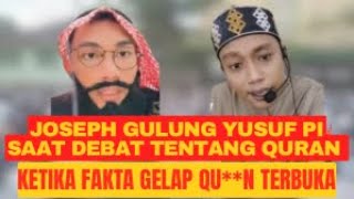 ‼️‼️JOSEPH GULUNG YUSUF PI DEBAT TENTANG QU**N