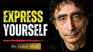 How To Express Yourself Freely with Dr. Gabor Maté on The Power of Self-Expression
