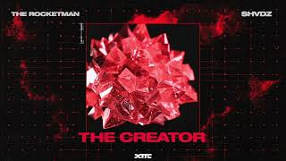 The Rocketman \u0026 SHVDZ - The Creator