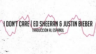 I Don't Care - Ed Sheeran x Justin Bieber (Traducción al Español)