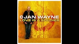 Jan Wayne - Love Is A Soldier (Radio Edit)