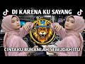 DJ CINTAKU BUKANLAH SEMUDAH ITU - KARENA KU SAYANG REMIX FULL BASS VIRAL TIKTOK TERBARU 2023