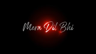 🥀 Mera Dil Bhi Kitna Pagal Hai Status 💞 Black Screen Status 💘 Love Song Status 🍂iMovie Black Screen⚡