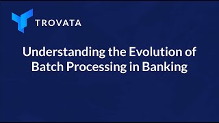 Understanding the Evolution of Batch Processing in Banking