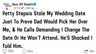 Petty Stepsis Stole My Wedding Date Just To Prove Dad Would Pick Her.