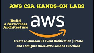 AWS Hands-On Lab 5.3& 5.4: Create Amazon S3 Event Notification| Configure Three AWS Lambda Functions