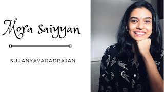 Mora saiyyan ||Shafqat Amanat Ali || cover by Sukanya Varadharajan