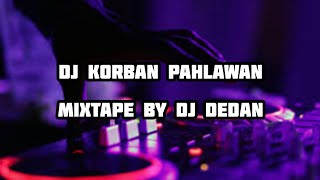 DJ KORBAN PAHLAWAN DEK SOMA 2024 - DJ DEDAN