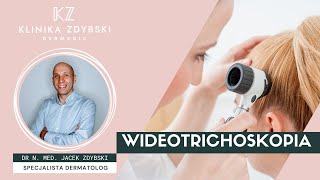 Dermatolog mówi o: Wideotrichoskopia