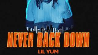 Lil Yum - Never Back Down