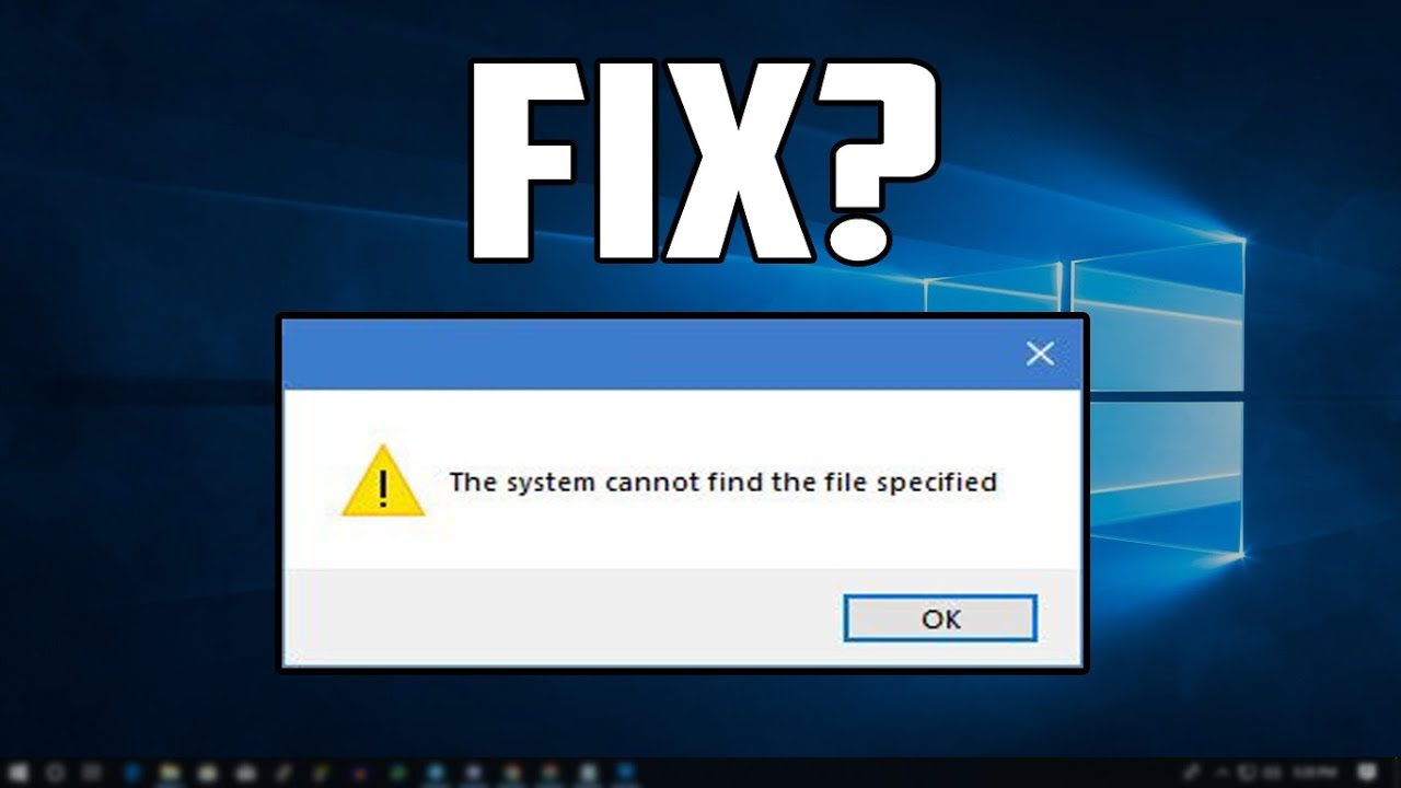 The system cannot find. The System cannot find the file specified.