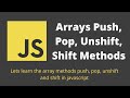 24. Array Push, Pop, Unshift, Shift methods in Javascript arrays.