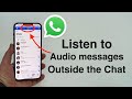(New Feature) Listen to WhatsApp Audio Messages Outside the Chat!