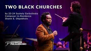 Lexington Philharmonic | Two Black Churches by Shawn E. Okpebholo