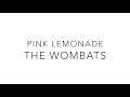Pink Lemonade // The Wombats