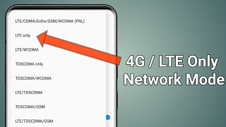 How To Enable 4G/ LTE Only Network Mode For All Android Mobile