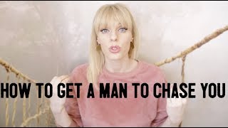How To Get A Man To Chase You?