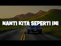 Batas Senja - Nanti Kita Seperti Ini (Lirik)