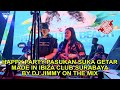 HAPPY PARTY PASUKAN SUKA GETAR MADE IN IBIZA SURABAYA BY DJ JIMMY ON THE MIX