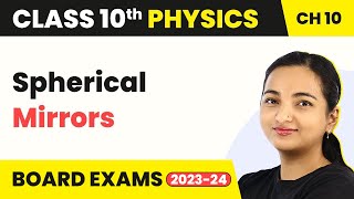 Spherical Mirrors - Light: Reflection And Refraction | Class 10 Physics