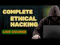 Complete Ethical Hacking Free Live Course