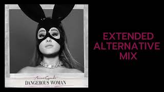 Ariana Grande - Dangerous Woman (EXTENDED|ALTERNATIVE MIX)