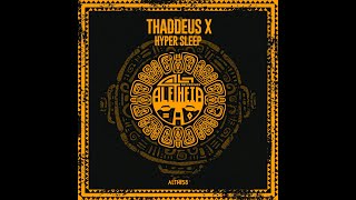 Thaddeus X - Hyper Sleep [Aletheia Recordings]