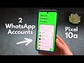 Google Pixel 10a - How to Use 2 WhatsApp Accounts - Clone & Duplicate WhatsApp App