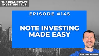 Note Investing Made Easy with Martin Saenz (The Real Estate Investing Club #145)