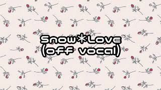 【カラオケ】Snow＊Love（off vocal）