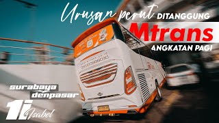 [URUSAN PERUT DITANGGUNG MTRANS] TRIP REPORT MTRANS (SURABAYA-DENPASAR) ANGKATAN PAGI | KODE RUTE 1I