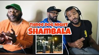 Three Dog Night - Shambala | REACTION