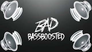 XXXTENTACION BAD! BASSBOOSTED!