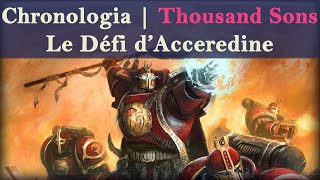 Lore Warhammer 40K - Chronologia | Thousand Sons - Le Défi d'Acceredine