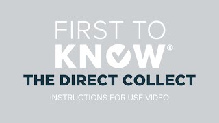 First To Know Direct Collect Instructions For Use Video