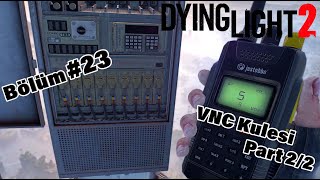 Dying Light 2 - Bölüm #23 VNC Kulesi part 2/2 ! Türkçe