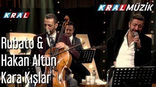 Kara Kışlar - Rubato \u0026 Hakan Altun