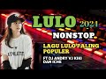 VIRAL‼️ LAGU LULO PALING POPULER🔰 NONSTOP ▶️FT DJ ANDRY//VJ KIKI DAN ICHE TERBARU 2024