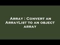 Array : Convert an ArrayList to an object array