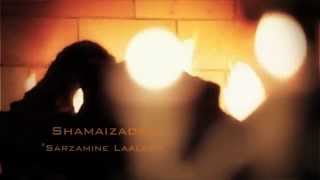 Shamaizadeh - Sarzamine Laaleha (OFFICIAL MUSIC VIDEO)