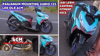 Panjangin Mounting Vario 125 150 Led Old 6cm Dan Apa Saja Yang Rubah?