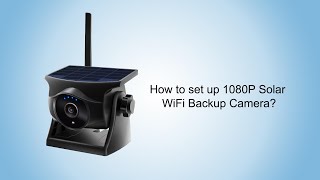 1080P Solar Wireless Backup Camera | Magnetic WiFi Installation Guide