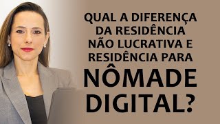 QUAL A DIFERENÇA DA RESIDÊNCIA NÃO LUCRATIVA E RESIDÊNCIA PARA NÔMADE DIGITAL?