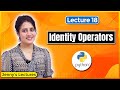 Identity Operators in Python | Python Tutorials for Beginners #lec18