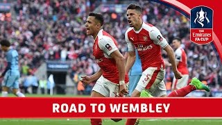 Arsenal's Road to Wembley - 2017 Emirates FA Cup Final