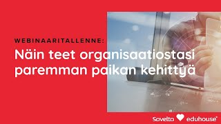 Webinaaritallenne: Näin teet organisaatiostasi parhaan paikan kehittyä